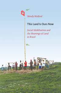 This Land Is Ours Now : Social Mobilization and the Meanings of Land in Brazil