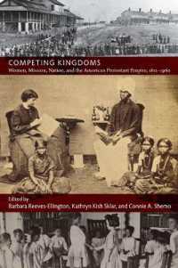 Competing Kingdoms : Women, Mission, Nation, and the American Protestant Empire, 1812-1960 (American Encounters/global Interactions)