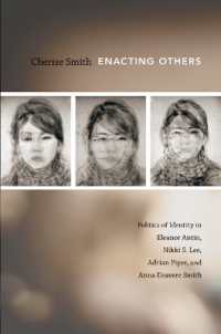 Enacting Others : Politics of Identity in Eleanor Antin， Nikki S. Lee， Adrian Piper， and Anna Deavere Smith