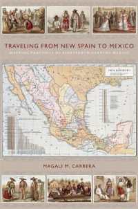 Traveling from New Spain to Mexico : Mapping Practices of Nineteenth-Century Mexico
