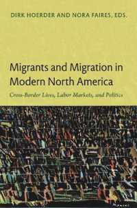 Migrants and Migration in Modern North America : Cross-Border Lives, Labor Markets, and Politics