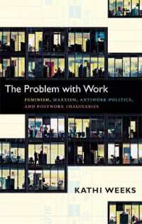 The Problem with Work : Feminism, Marxism, Antiwork Politics, and Postwork Imaginaries (A John Hope Franklin Center Book)