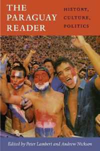 パラグアイ読本：歴史・文化・政治<br>The Paraguay Reader : History, Culture, Politics (The Latin America Readers)