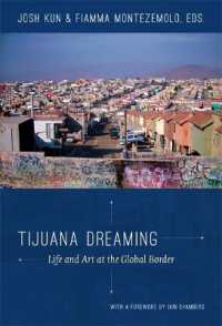 Tijuana Dreaming : Life and Art at the Global Border