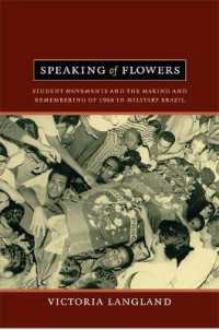 Speaking of Flowers : Student Movements and the Making and Remembering of 1968 in Military Brazil