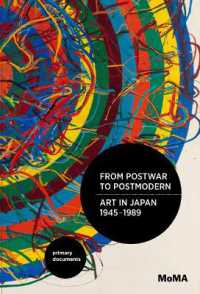 戦後からポストモダンへ：日本芸術資料集1945-1989年<br>From Postwar to Postmodern, Art in Japan, 1945-1989 : Primary Documents (Moma Primary Documents)