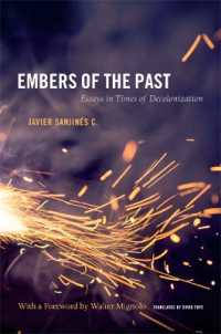 Embers of the Past : Essays in Times of Decolonization (Latin America Otherwise)