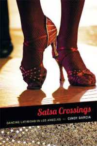 Salsa Crossings : Dancing Latinidad in Los Angeles (Latin America Otherwise)