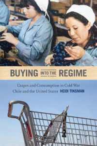 Buying into the Regime : Grapes and Consumption in Cold War Chile and the United States (American Encounters/global Interactions)