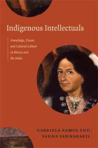 Indigenous Intellectuals : Knowledge, Power, and Colonial Culture in Mexico and the Andes