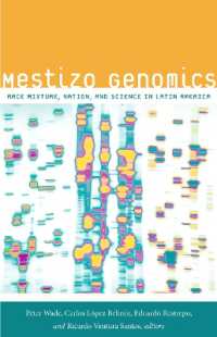 Mestizo Genomics : Race Mixture, Nation, and Science in Latin America