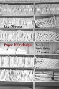 紙の書類のメディア史<br>Paper Knowledge : Toward a Media History of Documents (Sign, Storage, Transmission)