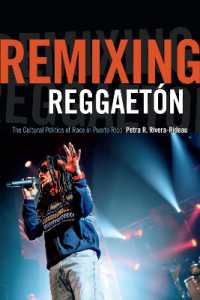 Remixing Reggaetón : The Cultural Politics of Race in Puerto Rico