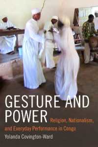 Gesture and Power : Religion, Nationalism, and Everyday Performance in Congo (Religious Cultures of African and African Diaspora People)