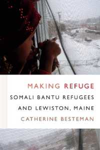 Making Refuge : Somali Bantu Refugees and Lewiston, Maine (Global Insecurities)