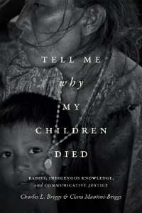 Tell Me Why My Children Died : Rabies, Indigenous Knowledge, and Communicative Justice (Critical Global Health: Evidence, Efficacy, Ethnography)