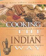 Cooking the Indian Way : Revised and Expanded to Include New Low-Fat and Vegetarian Recipes (Easy Menu Ethnic Cookbooks)