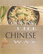Cooking the Chinese Way : Revised and Expanded to Include New Low-Fat and Vegetarian Recipes (Easy Menu Ethnic Cookbooks) （2ND）