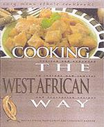 Cooking the West African Way: Revised and Expanded to Include New Low-Fat and Vegetarian Recipes (Easy Menu Ethnic Cookbooks) （2nd Rev & Expanded ed.）