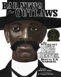 Bad News for Outlaws : The Remarkable Life of Bass Reeves, Deputy U.S. Marshal