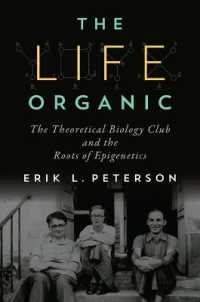 Life Organic, the : The Theoretical Biology Club and the Roots of Epigenetics