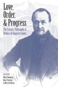 Love, Order, and Progress : The Science, Philosophy, and Politics of Auguste Comte