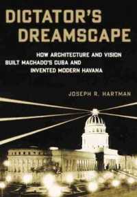Dictator's Dreamscape : How Architecture and Vision Built Machado's Cuba and Invented Modern Havana