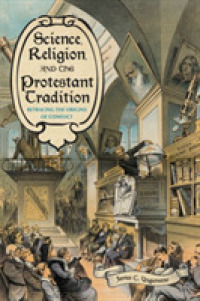 Science, Religion, and the Protestant Tradition : Retracing the Origins of Conflict (Science and Culture in the Nineteenth Century)