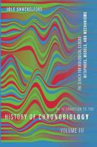 An Introduction to the History of Chronobiology, Volume 3 : Metaphors, Models, and Mechanisms