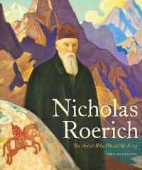 Nicholas Roerich : The Artist Who Would Be King (Russian and East European Studies)