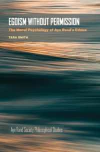 Egoism without Permission : The Moral Psychology of Ayn Rand's Ethics (Ayn Rand Society Philosophical Studies)
