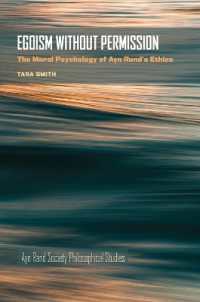 Egoism without Permission : The Moral Psychology of Ayn Rand's Ethics (Ayn Rand Society Philosophical Studies)
