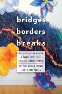 Bridges, Borders, and Breaks : History, Narrative, and Nation in Twenty-First-Century Chicana/o Literary Criticism (Latinx and Latin American Profiles)