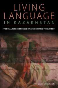 Living Language in Kazakhstan : The Dialogic Emergence of an Ancestral Worldview (Central Eurasia in Context)