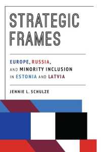 Strategic Frames : Europe, Russia, and Minority Inclusion in Estonia and Latvia (Russian and East European Studies)