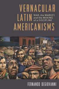 Vernacular Latin Americanisms : War, the Market, and the Making of a Discipline (Illuminations)