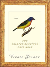 The Painted Bunting's Last Molt : Poems (Pitt Poetry Series)