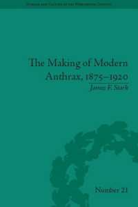 The Making of Modern Anthrax, 1875-1920 : Uniting Local, National and Global Histories of Disease (Science and Culture in the Nineteenth Century)