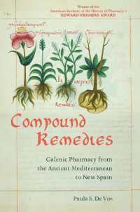 Compound Remedies : Galenic Pharmacy from the Ancient Mediterranean to New Spain
