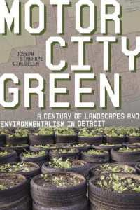 Motor City Green : A Century of Landscapes and Environmentalism in Detroit (History of the Urban Environment)