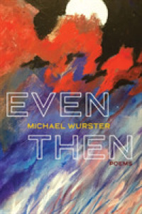 Even Then : Poems (Pitt Poetry Series)