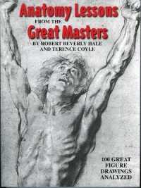 Anatomy Lessons from the Great Masters : 100 Great Figure Drawings Analyzed