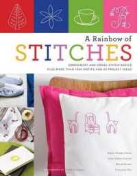 A Rainbow of Stitches : Embroidery and Cross-Stitch Basics Plus More than 1,000 Motifs and 80 Project Ideas