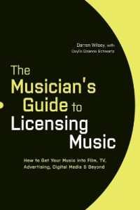 The Musician's Guide to Licensing Music : How to Get Your Music into Film, TV, Advertising, Digital Media & Beyond