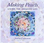 Making Pearls : Living the Creative Life