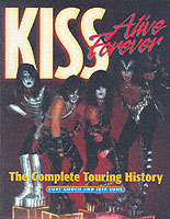 'KISS' Alive Forever : The Complete Touring History