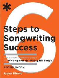 Six Steps to Songwriting Success, Revised Edition : The Comprehensive Guide to Writing and Marketing Hit Songs