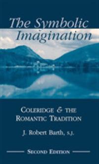 The Symbolic Imagination : Coleridge and the Romantic Tradition (Studies in Religion and Literature)