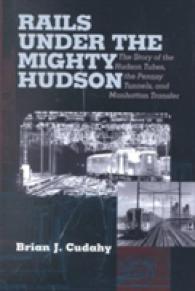 Rails under the Mighty Hudson : The Story of the Hudson Tubes, the Pennsylvania Tunnels, and Manhattan Transfer (Hudson Valley Heritage)