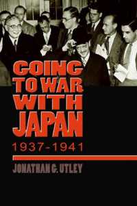 日米開戦1937-1941年<br>Going to War with Japan, 1937-1941 : With a new introduction (World War Ii: the Global, Human, and Ethical Dimension)